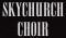 Skychurch Choir